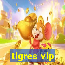 tigres vip